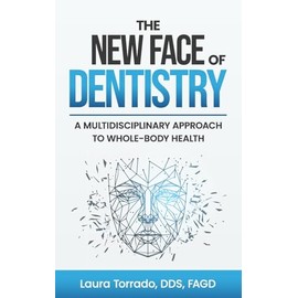 The New Face of Dentistry: A Multidisciplinary Approach to Whole-Body Health