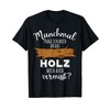 Ob das Holz mich vermissed Holzwork Wood Carpenters T-Shirt, black