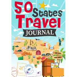 50 States Travel Journal: A Guided Travel Adventure Logbook to Record Your Favorite Memories, Adventures, and Highlights Across America.