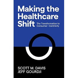 Making the Healthcare Shift: The Transformation to Consumer-Centricity
