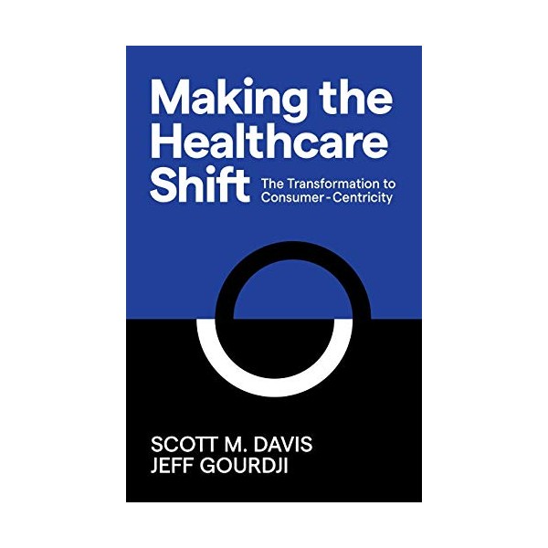 Making the Healthcare Shift: The Transformation to Consumer-Centricity