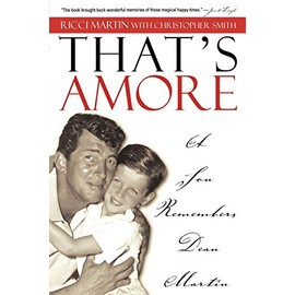 That's Amore: A Son Remembers Dean Martin