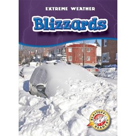 Blizzards (Blastoff! Readers: Extreme Weather) (Blastoff! Readers, Level 4: Extreme Weather)