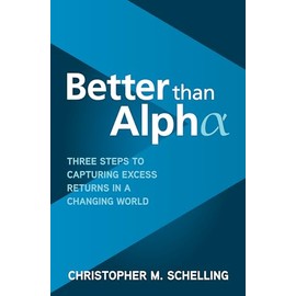 Better than Alpha: Three Steps to Capturing Excess Returns in a Changing World