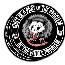 (3Pcs) Don't Be A Part of The Problem Be The Whole Problem Sticker, Opossum Bumper Sticker, Funny Meme Possum Sticker - Stickers for Laptop Water Bottle Phone Car Window Helmet 3"
