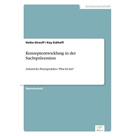Konzeptentwicklung in der Suchtprävention: Anhand des Praxisprojektes "Phat for fun"
