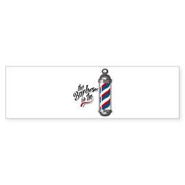 CafePress Barber is in Bumper Sticker Sticker (Bumper 50 pk)