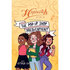Hopscotch Girls Presents: The Pop-Up Shop Predicament (Volume 2)