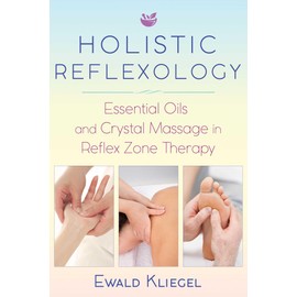 Holistic Reflexology: Essential Oils and Crystal Massage in Reflex Zone Therapy