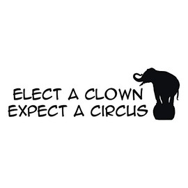 Elect A Clown Expect a Circus with Circus Elephant - (5 Inch Wide, Black) Vinyl Decal for Indoor or Outdoor use, Cars, Laptops, Décor, Windows, and More