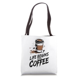 Life Begins After Coffee Funny Caffeine Lover Tote Bag