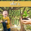 What is Arbor Day - Social Studies for Kids, Arbor Day Studies, Plant a Tree, Arbor Day Activities for Kids, Save the Trees, Elementary Grade Arbor Day Studies (What Holiday is That? Series)