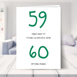 Funny 59th Birthday Card for Him or Her | Forget about it! 365 Days til 60 Happy Birthday Card for Male, Female on their 59th Bday when they turn 59 Years Old! Fun Banter Joke Card