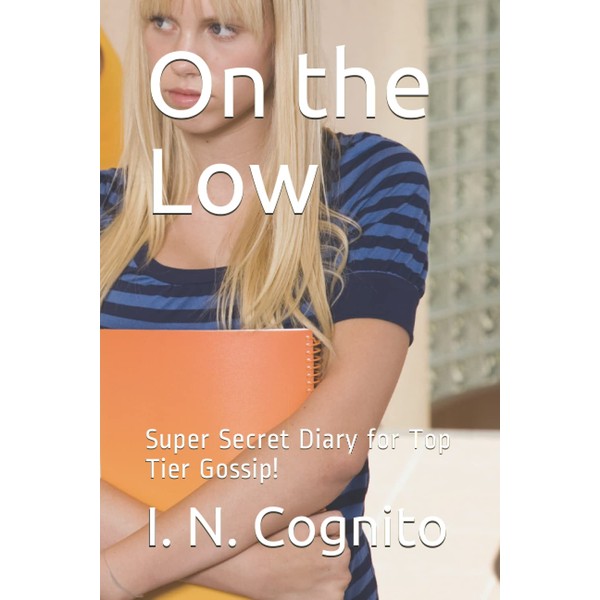 On the Low: Super Secret Diary for Top Tier Gossip!