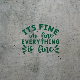 Transparent Decal Stickers of Its Fine Im Fine Everything is Fine (Green) Premium Waterproof Vinyl Decal Stickers for Laptop Phone Accessory Helmet Car Window Mug Tuber Cup Door NVCSKUSe22384GR090622