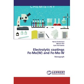 Electrolytic coatingsFe-Mo(W) and Fe-Mo-W: Monograph