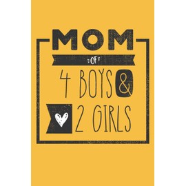 MOM of 4 BOYS & 2 GIRLS: Perfect Notebook / Journal for Mom - 6 x 9 in - 110 blank lined pages