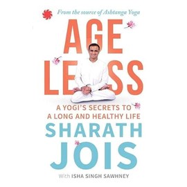 Ageless: A Yogi's Secrets to a Long and Healthy Life