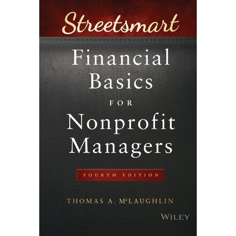 Streetsmart Financial Basics for Nonprofit Managers (Wiley Nonprofit Law, Finance
