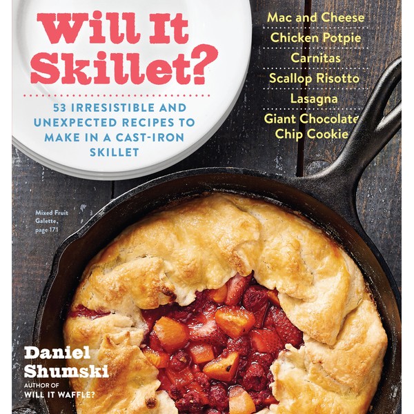 Will It Skillet?: 53 Irresistible and Unexpected Recipes to Make