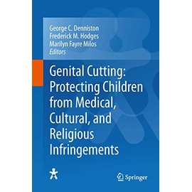Genital Cutting: Protecting Children from Medical, Cultural, and Religious Infringements
