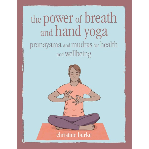 The Power of Breath and Hand Yoga: Pranayama and mudras