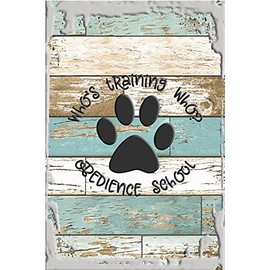 Who's training who? obedience school dog paw print funny White Funny Sign Decor Funny Gift