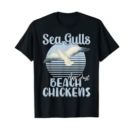 Sea Gulls Are Just Beach Chickens Sea Gulls Beach Chicken T-Shirt, black