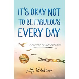 It’s Okay Not to Be Fabulous Every Day!