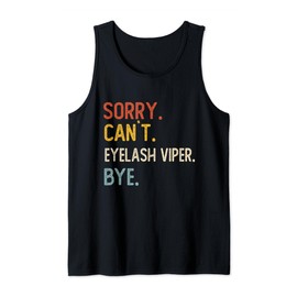 Sorry Can't Eyelash Viper Bye Shirts Eyelash Viper Lovers Tank Top