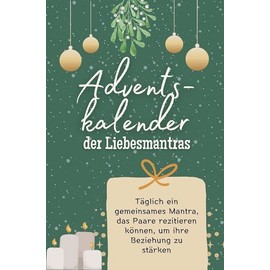 Adventskalender der Liebesmantras - Das perfekte Geschenk für Frauen und Männer 2024: Täglich ein gemeinsames Mantra, das Paare rezitieren können, um ihre Beziehung zu stärken