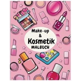 Make-up & Kosmetik Malbuch: Kreiere deine eigenen Beauty-Looks mit diesem inspirierenden Malbuch