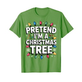 Pretend I'm A Christmas Tree Funny Holiday Costume Outfit T-Shirt