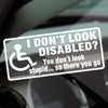 1 x D95 Sign I Don't Look Disabled ? You