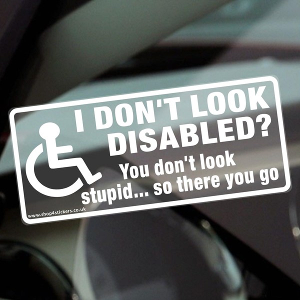 1 x D95 Sign I Don't Look Disabled ? You