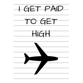 I Get Paid to Get High: Pilot Notebook for Aviation Enthusiasts College Lined Journal