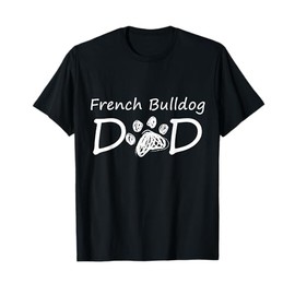 French Bulldog Dad Breed Daddy Puppy Owner Father Papa T-Shirt