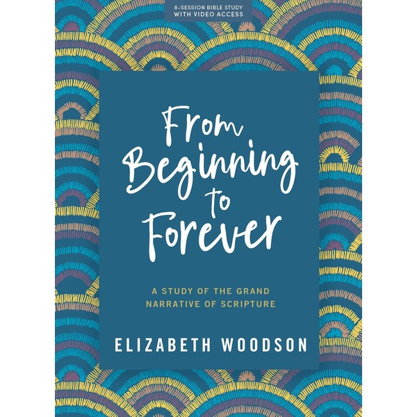 From Beginning to Forever - Bible Study Book with Video