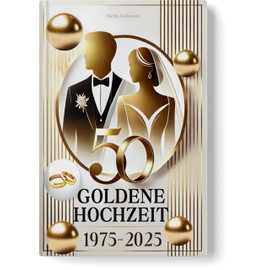 Goldene Hochzeit 1975 – 2025: Das ideale Geschenkbuch zur Goldenen Hochzeit | Spannende Fakten und Highlights aus dem Hochzeitsjahr 1975 | Inkl. Ehe-Quiz zum gemeinsamen Erinnern
