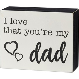 PBK NEW!~WOOD BOX SIGN~""I Love That You're My Dad"~Shelf Sitter/Wall Art