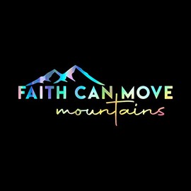 Faith Can Move Mountains Decal Vinyl Sticker Auto Car Truck Wall Laptop | Holographic | 8" x 3"