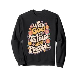 With god All Things Are Possible Women Christian Bible Verse Sweatshirt