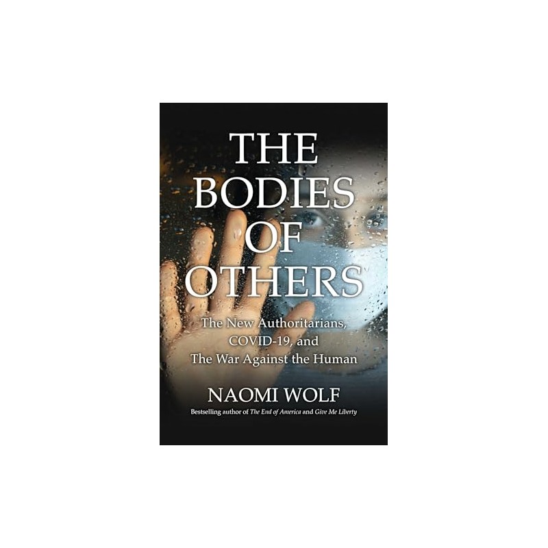 Bodies of Others: The New Authoritarians, COVID-19 and the War