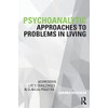 Psychoanalytic Approaches to Problems in Living: Addressing Life's Challenges in Clinical Practice (Psychoanalysis in a New Key Book Series)