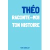 Théo, raconte moi ton histoire