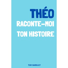 Théo, raconte moi ton histoire