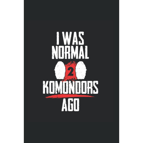 I was normal 2 komondors ago: Ruled Notebook Dogs Diary