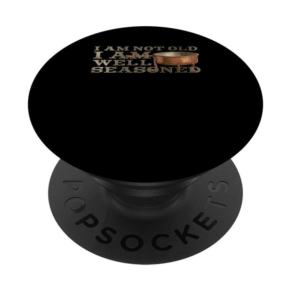 I'm not Old I'm Well Seasoned Cast Iron Skillet PopSockets