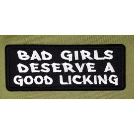 Bad Girls Deserve A Good Licking Iron On Sew On Embroidered Patch 4"x 1 1/2"
