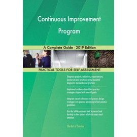 Continuous Improvement Program A Complete Guide - 2019 Edition